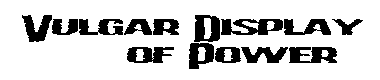 vulgardisplayofpower.gif
